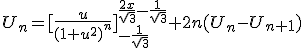 3$U_n=[\frac{u}{(1+u^2)^n}]_{-\frac{1}{\sqrt3}}^{\frac{2x}{\sqrt3}-\frac{1}{\sqrt3}}+2n(U_n-U_{n+1})